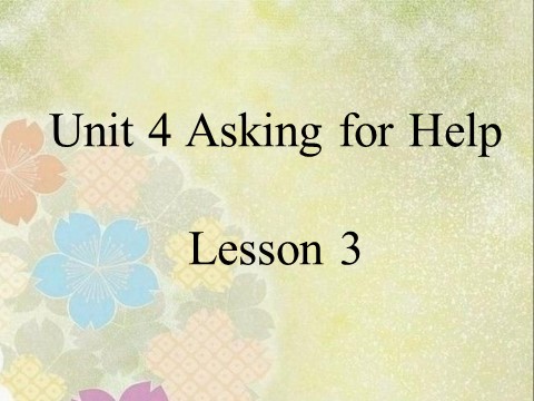 四年级上册英语（SL版）Unit 4 Asking for Help Lesson 3 课件3第1页