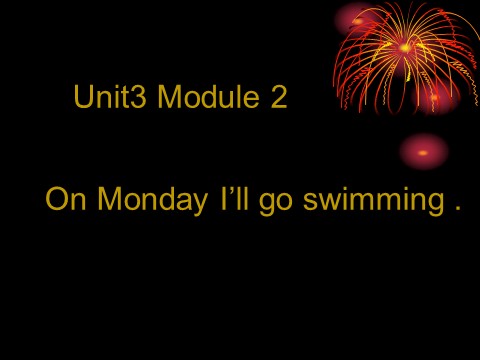 四年级下册英语（外研版三起点）Module3 Unit2 Monday I'll go swimmingppt课件第1页