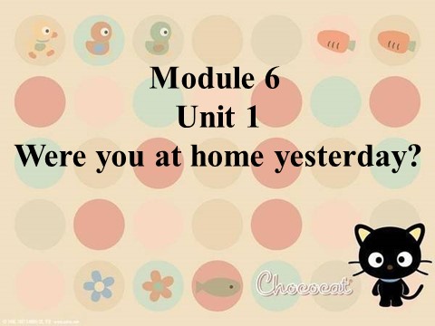 四年级下册英语（外研版三起点）原创Module6 Unit1 Were you at home yesterdayppt课件第1页