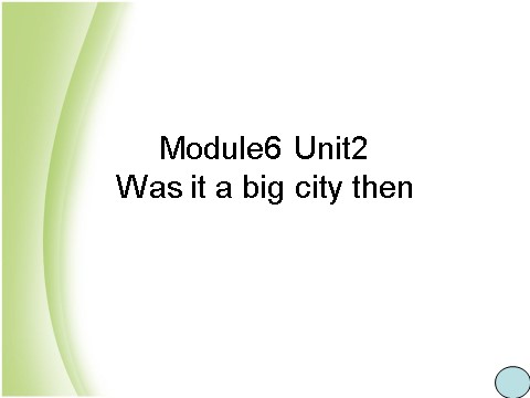 四年级下册英语（外研版三起点）外研版英语精品Module6 Was it a big city thenppt课件第2页
