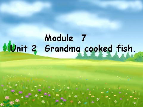 四年级下册英语（外研版三起点）教研课Module7 Unit2 Grandma cooked fishppt课件第1页