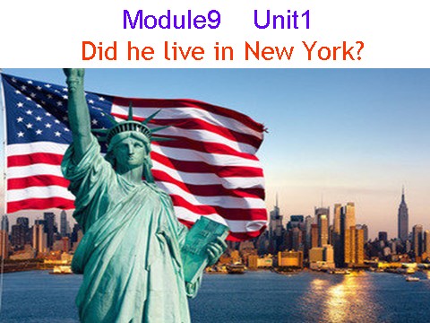 四年级下册英语（外研版三起点）精品Module9 Unit1 Did he live in New Yorkppt课件第2页