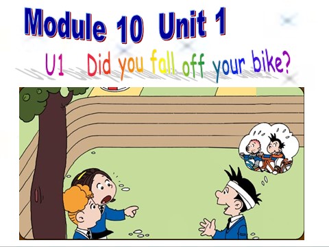 四年级下册英语（外研版三起点）Unit1 Did you fall off your bikeppt课件第1页