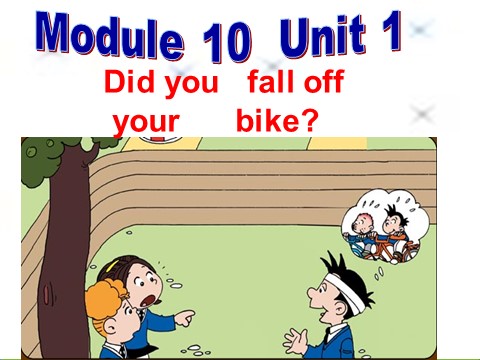四年级下册英语（外研版三起点）Unit1 Did you fall off your bikeppt课件第1页