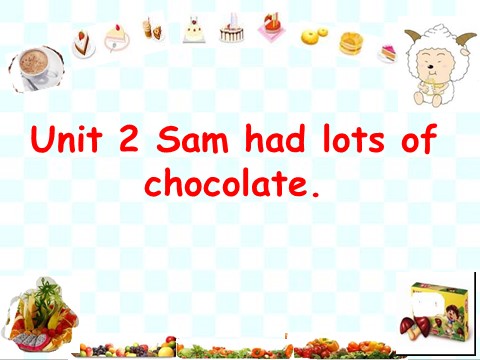 四年级下册英语（外研版三起点）优质课Module10 Unit2 Sam had lots of chocolateppt课件第1页
