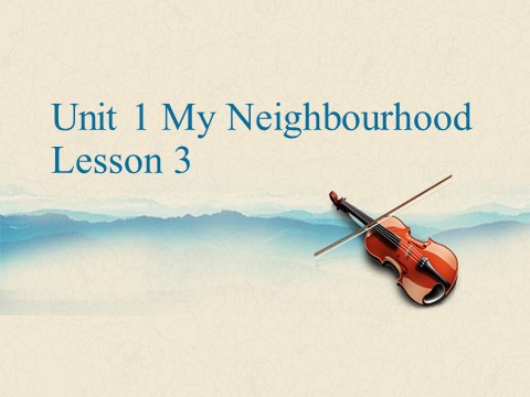 四年级下册英语(SL版)Unit 1 My Neighbourhood Lesson 3 课件1第1页
