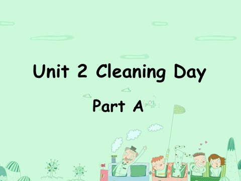 四年级下册英语（闽教版）Unit 2 Cleaning Day Part A 课件3第1页
