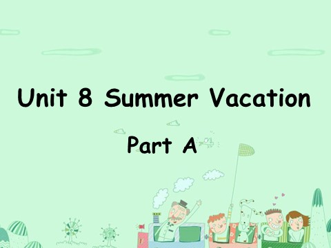 四年级下册英语（闽教版）Unit 8 Summer Vacation Part A 课件3第1页