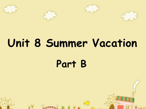 四年级下册英语（闽教版）Unit 8 Summer Vacation Part B 课件3第1页