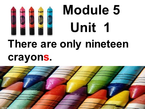 五年级上册英语（外研三起点）M5U1 There are only nineteen crayons课件第1页
