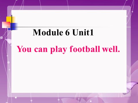 五年级上册英语（外研三起点）Module 6 Unit 1 You can play football well. 课件第1页