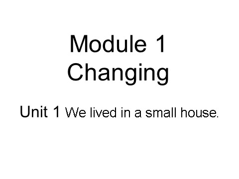 五年级下册英语（外研版三起点）Module1 Unit1 We lived in a small houseppt课件第1页
