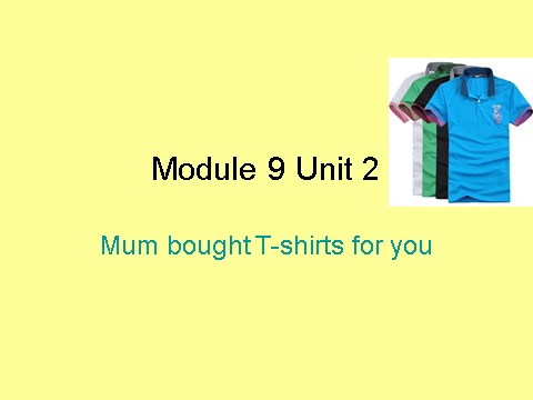 五年级下册英语（外研版三起点）优质课Unit2 Mum bought new T-shirts for youppt课件第1页