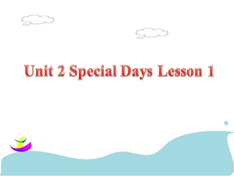 五年级下册英语(SL版)Unit 2 Special Days Lesson 1 课件 3第1页