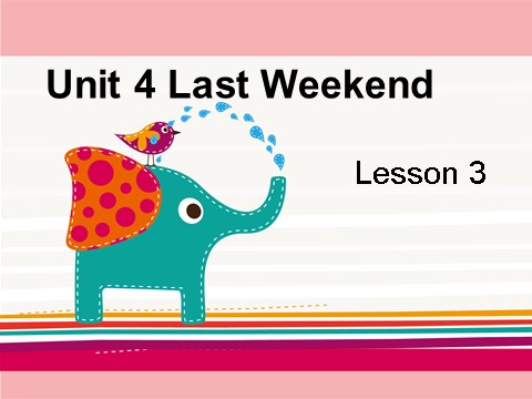 五年级下册英语(SL版)Unit 4 Last Weekend Lesson 3 课件 2第1页