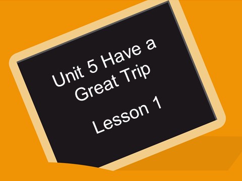 五年级下册英语(SL版)Unit 5 Have a Great Trip Lesson 1 课件 1第1页
