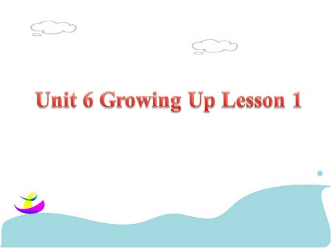 五年级下册英语(SL版)Unit 6 Growing Up Lesson 1 课件 3第1页