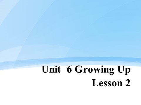 五年级下册英语(SL版)Unit 6 Growing Up Lesson 2 课件 2第1页