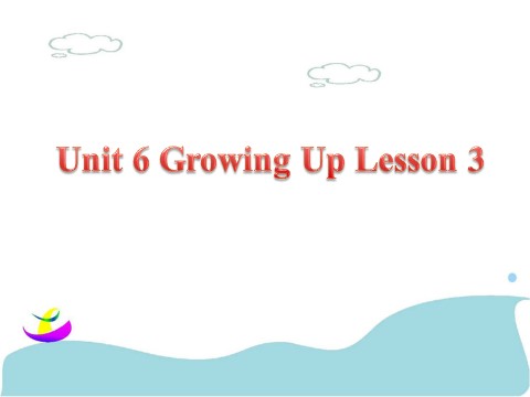 五年级下册英语(SL版)Unit 6 Growing Up Lesson 3 课件 3第1页