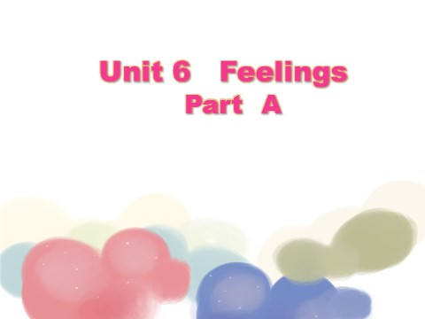 五年级下册英语（闽教版）春闽教版英语五下Unit 6《Feelings》（Part A）ppt课件1第1页