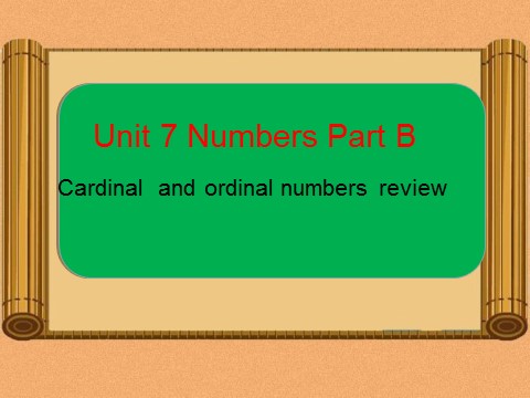 五年级下册英语（闽教版）Unit 7 Numbers Part B-Cardinal and ordinal numbers review第1页