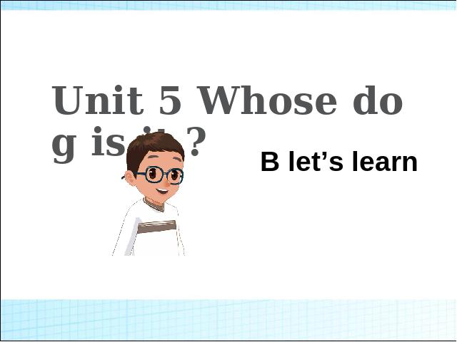 五年级下册英语(PEP版)原创《Unit5 Whose dog is it B let's learn》第1页