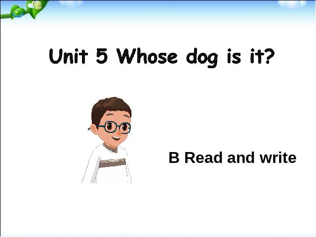 五年级下册英语(PEP版)PEP Unit5 Whose dog is it B read and write 第1页