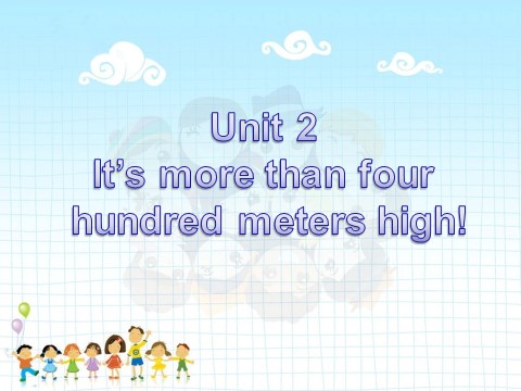 六年级上册英语（外研一起点）Unit 2 It's more than four hundred meters high!---长度第1页