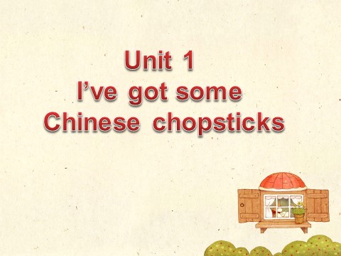 六年级上册英语（外研一起点）Unit 1 I've got some Chinese chopsticks---现在完成时第1页