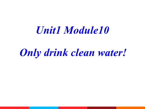 六年级上册英语（外研一起点）Module 10 Unit 1 Only drink clean water 课件2第4页
