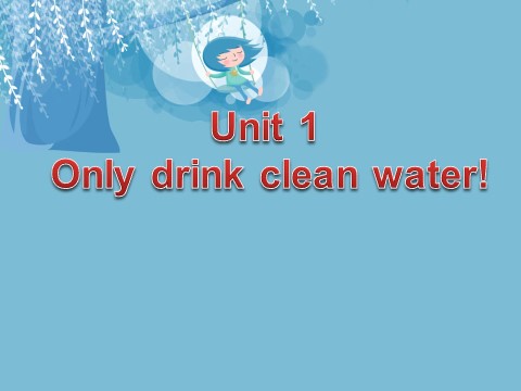 六年级上册英语（外研一起点）Unit 1 Only drink clean water!---fun用法第1页