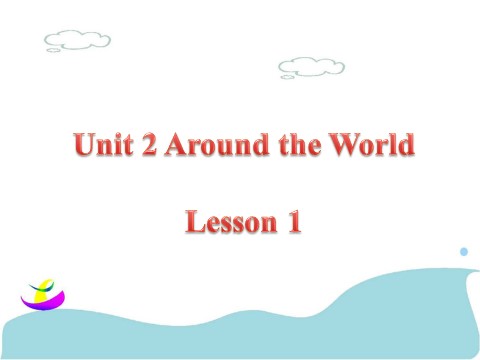 六年级上册英语（SL版）Unit 2 Around the World Lesson 1 课件 2第1页