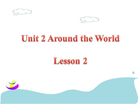 六年级上册英语（SL版）Unit 2 Around the World Lesson 2 课件 1第1页