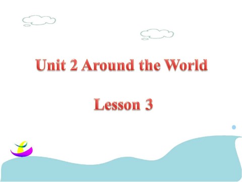 六年级上册英语（SL版）Unit 2 Around the World Lesson 3 课件 1第1页