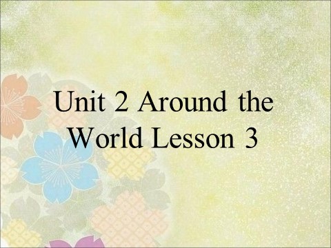 六年级上册英语（SL版）Unit 2 Around the World Lesson 3 课件 3第1页