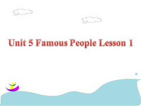 六年级上册英语（SL版）Unit 5 Famous People Lesson 1 课件 2第1页