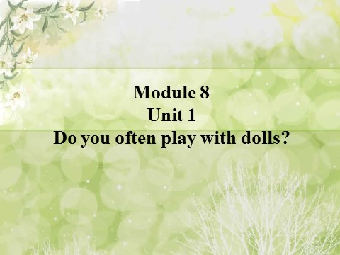 六年级上册英语（外研三起点）M8U1 Do you often play with dolls？第1页