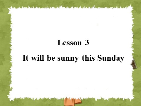 六年级上册英语（科普版）Lesson 3 It will be sunny this Sunday 课件 1第1页