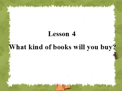 六年级上册英语（科普版）Lesson 4 What kind of books will you buy 课件 1第1页