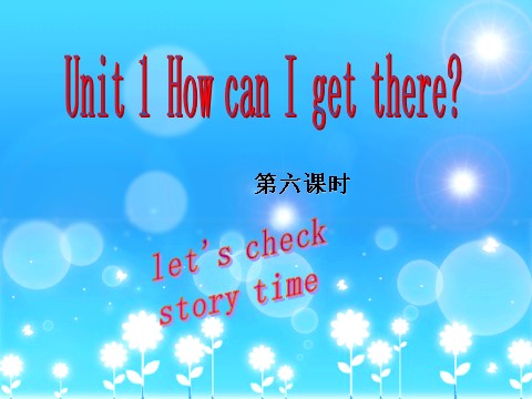 六年级上册英语(PEP版)Unit1 How can I get there第六课时第1页