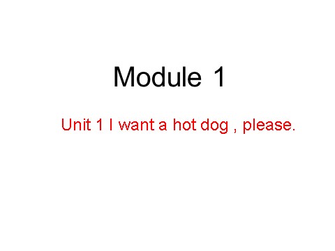 六年级下册英语（外研版三起点）Module1 Unit1 I want a hot dog,pleaseppt课件第1页