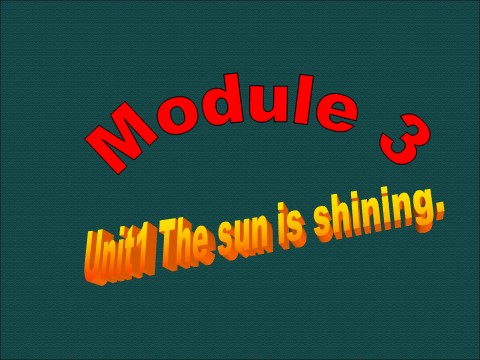 六年级下册英语（外研版三起点）外研版公开课Module3 Unit1 The sun is shiningppt课件第1页