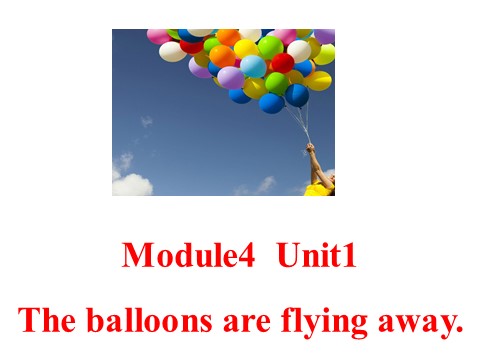 六年级下册英语（外研版三起点）Module4 The balloons are flying awayppt课件第1页