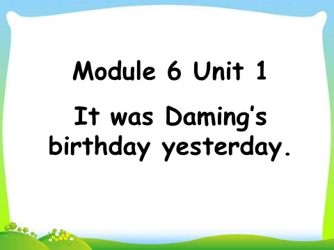 六年级下册英语（外研版三起点）Module6 It was Daming's birthday yesterday课件ppt第4页