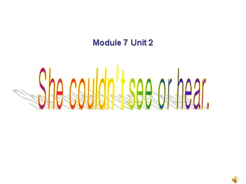 六年级下册英语（外研版三起点）六下精品Module7 Unit2 She couldn't see or hearppt课件第7页