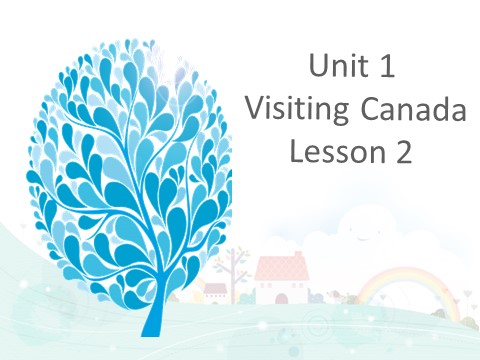六年级下册英语(SL版)Unit 1 Visiting Canada Lesson 2 课件2第1页