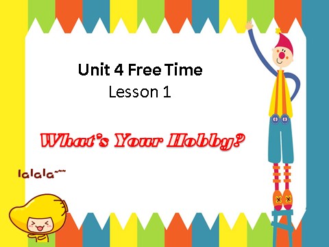 六年级下册英语(SL版)Unit 4 Free Time Lesson 1--What's your hobby第1页