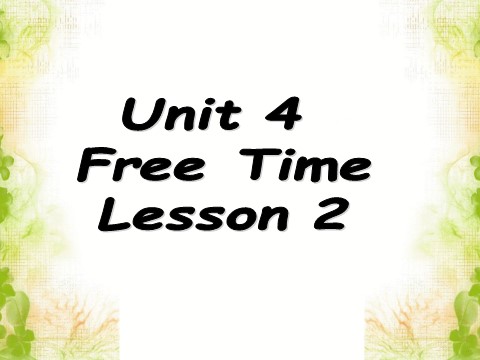 六年级下册英语(SL版)Unit 4 Free Time Lesson 2 课件 2第1页