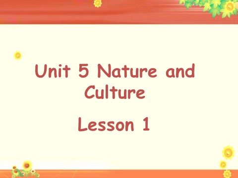 六年级下册英语(SL版)Unit 5 Nature and Culture Lesson 1 课件 2第1页