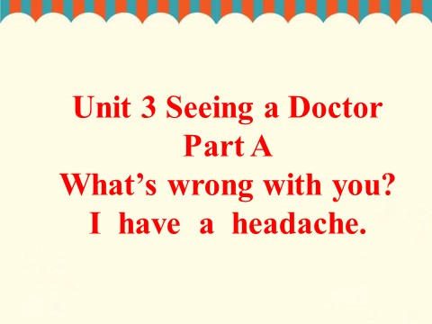 六年级下册英语（闽教版）Unit 3 Seeing a doctor Part A  What's wrong with you...  I have …句型操练第1页